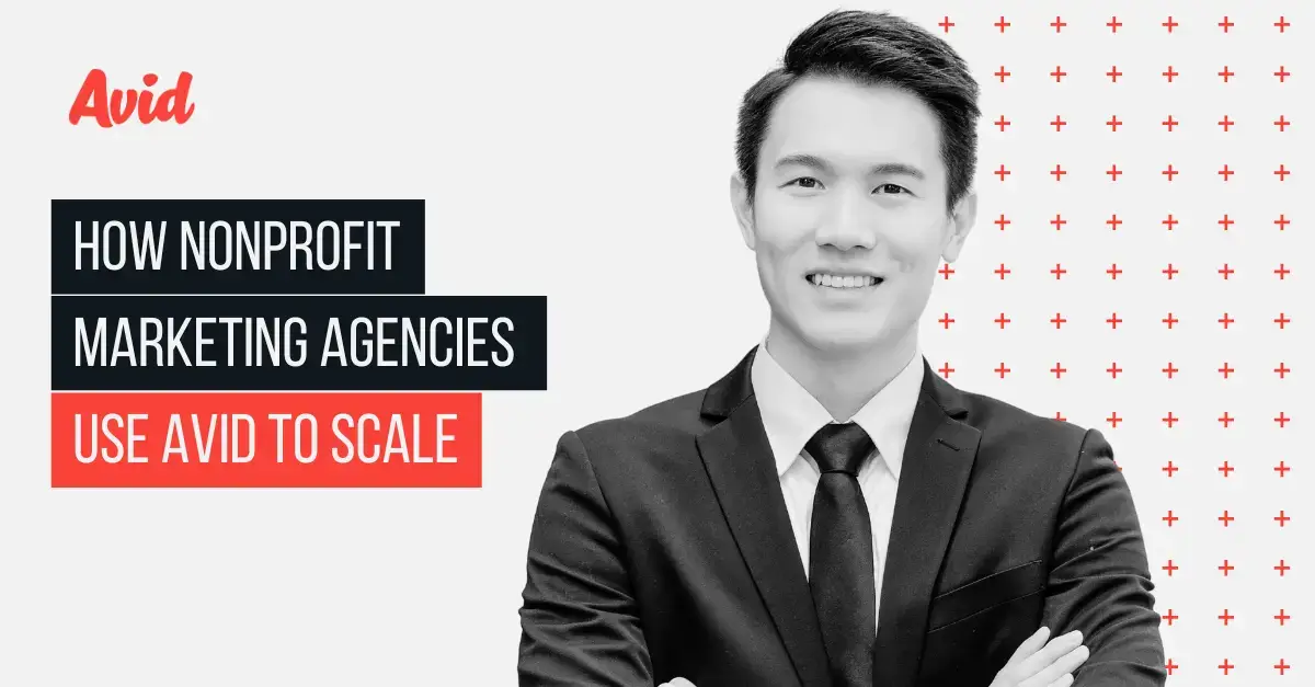 How Nonprofit Marketing Agencies Use Avid to Scale Smarter