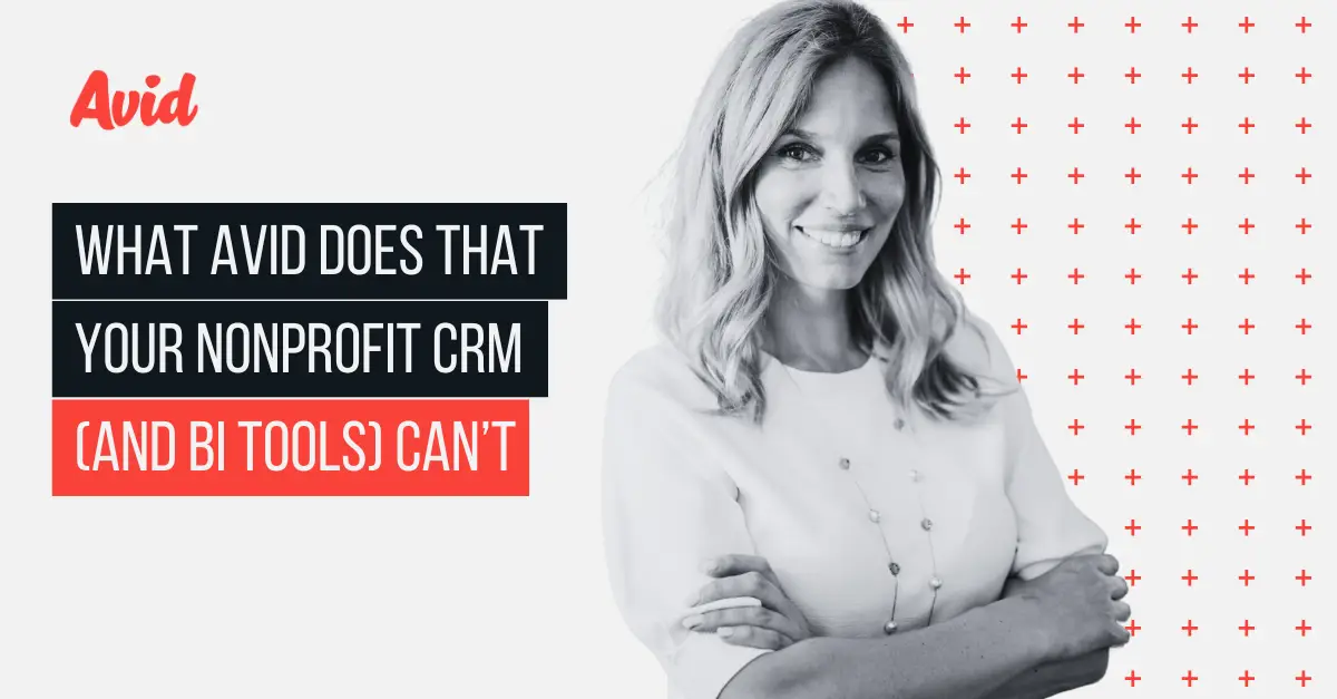 What Avid Does That Your Nonprofit CRM (and BI Tool) Can’t