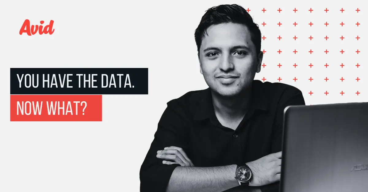 You Have the Data - Now What