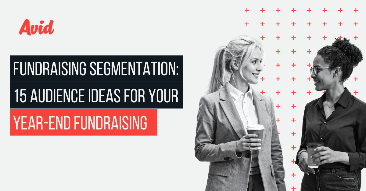 Fundraising Segmentation: 15 Audience Ideas for Your Year-End Fundraising Featured Image