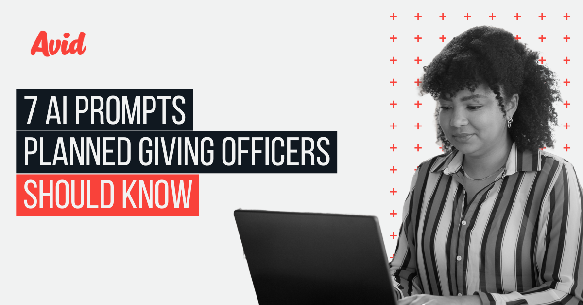Learn the seven AI prompts planned giving officers use to surface donor motivations, personalize outreach, and act on insights faster.